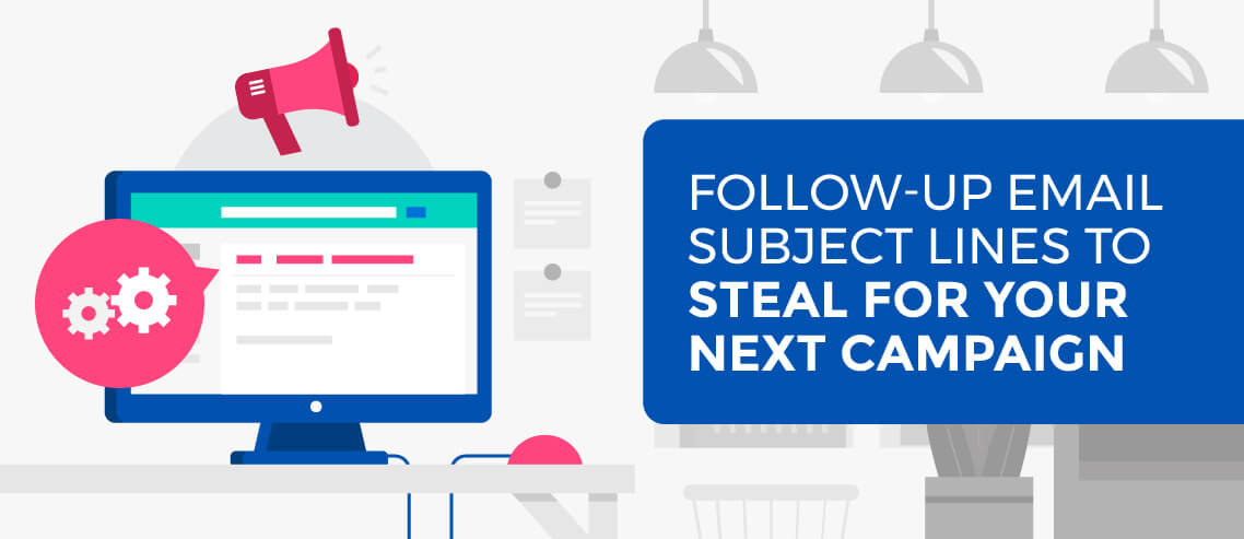 16 Follow-Up Email Subject Lines to Steal for Your Next Campaign