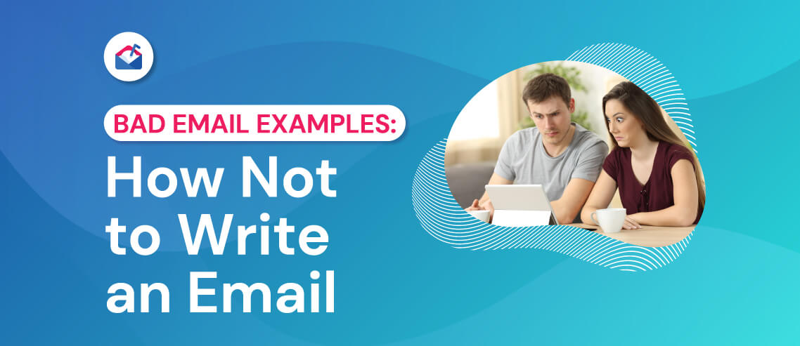 10-bad-email-examples-how-not-to-write-an-email-mailshake