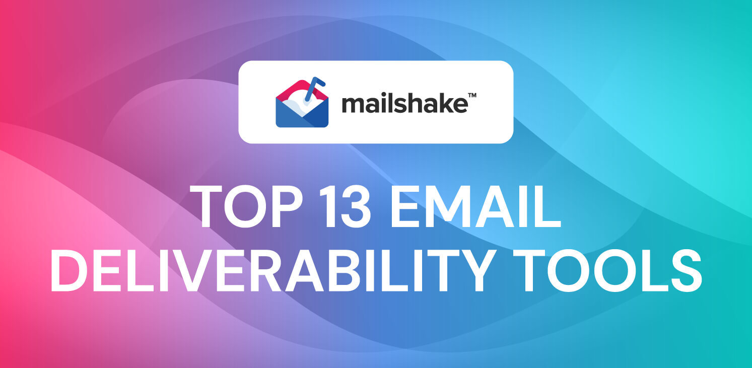 Top 13 Email Deliverability Tools